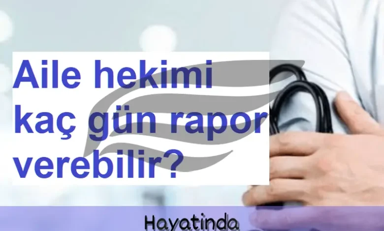 Aile Hekimi Rapor Verir mi?