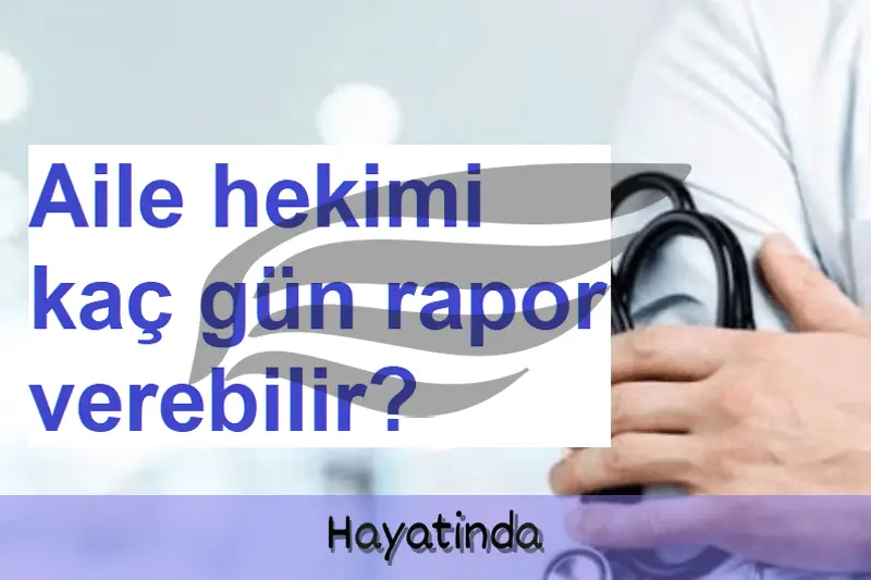 Aile Hekimi Rapor Verir mi?